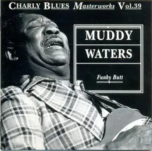 Charly Blues Masterworks Vol. 39. - Muddy Waters: Funky Butt (1993)