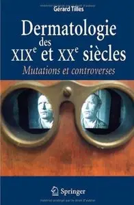 Dermatologie des XIX et XXe siècles: Mutations et controverses