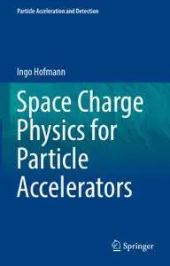 Space Charge Physics for Particle Accelerators