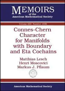 Connes-Chern Character for Manifolds With Boundary and Eta Cochains (Memoirs of the American Mathematical Society)