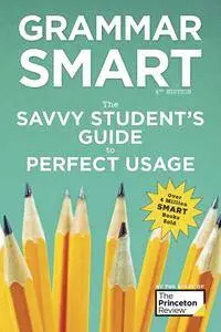 Grammar Smart: The Savvy Student's Guide to Perfect Usage (Smart Guides), 4th Edition