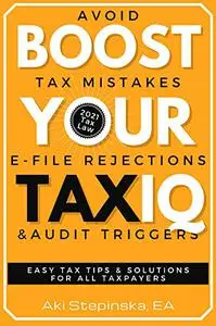 Boost Your Tax IQ: Avoid Tax Mistakes, E-file Rejections, and Audit Triggers