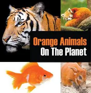 «Orange Animals On The Planet» by Baby Professor