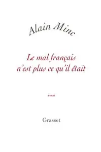 Le mal français n’est plus ce qu’il était – Alain Minc