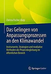 Das Gelingen von Anpassungsprozessen an den Klimawandel