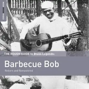 Barbecue Bob - The Rough Guide to Blues Legends: Barbecue Bob (2015)