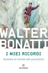 Walter Bonatti - I miei ricordi