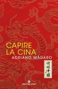 Adriano Màdaro - Capire la Cina