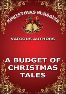 «A Budget Of Christmas Tales» by Various Authors