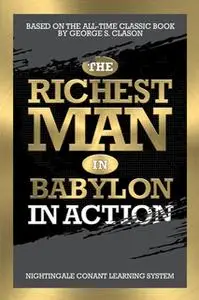 «The Richest Man in Babylon in Action» by Nightingale-Learning Systems