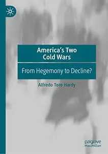 America’s Two Cold Wars: From Hegemony to Decline?