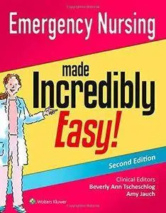 Emergency Nursing Made Incredibly Easy! (2nd Revised edition) (Repost)