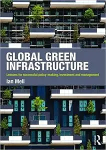 Global Green Infrastructure: Lessons for successful policy-making, investment and management