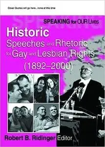 Speaking for Our Lives: Historic Speeches and Rhetoric for Gay and Lesbian Rights