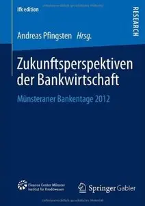 Zukunftsperspektiven der Bankwirtschaft: Münsteraner Bankentage 2012