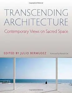 Transcending Architecture: Contemporary Views on Sacred Space