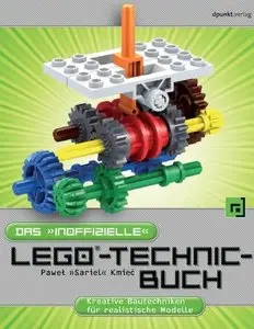 Das 'inoffizielle' LEGO®-Technic-Buch: Kreative Bautechniken für realistische Modelle