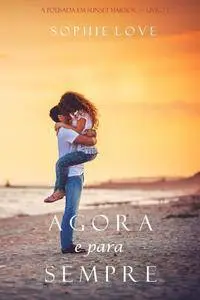 Agora e Para Sempre (A Pousada em Sunset Harbor—Livro 1)