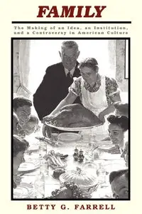 Family: The Making of an Idea, an Institution, and a Controversy in American Culture (Repost)