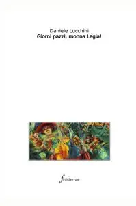 Giorni pazzi, monna Lagia!