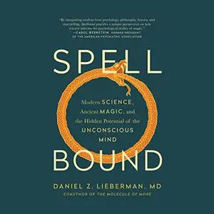 Spellbound: Modern Science, Ancient Magic, and the Hidden Potential of the Unconscious Mind [Audiobook]