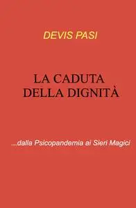 LA CADUTA DELLA DIGNITÀ