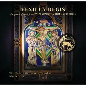 The Choir Of Westminster Cathedral - Vexilla regis: A Sequence of Music from Palm Sunday to Holy Saturday (2024) [24/96]