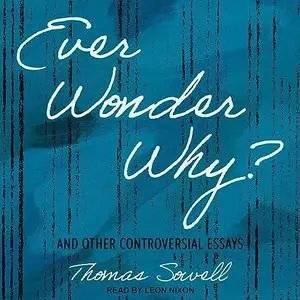 Ever Wonder Why?: And Other Controversial Essays [Audiobook]