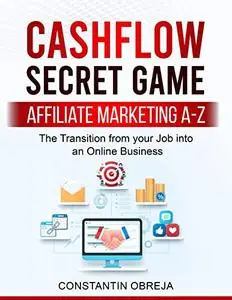 Cashflow Secret Game: Affiliate Marketing A-Z