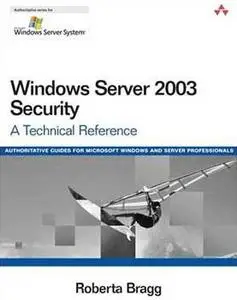 Windows Server 2003 Security: A Technical Reference