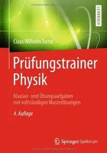 Prüfungstrainer Physik: Klausur- und Übungsaufgaben mit vollständigen Musterlösungen, 4 Auflage (repost)