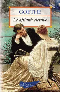 Johann Wolfgang Goethe - Le affinità elettive (repost)