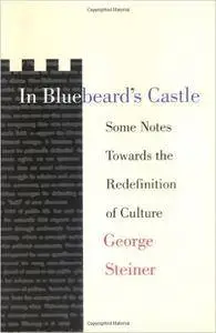 In Bluebeard's castle;: Some notes towards the redefinition of culture