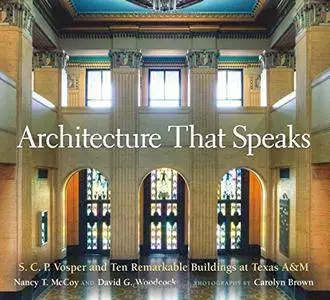 Architecture That Speaks: S. C. P. Vosper and Ten Remarkable Buildings at Texas A&M