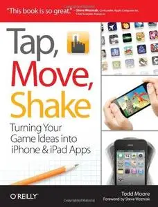 Tap, Move, Shake: Turning Your Game Ideas Into IPhone & IPad Apps