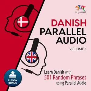 «Danish Parallel Audio - Learn Danish with 501 Random Phrases using Parallel Audio - Volume 1» by Lingo Jump