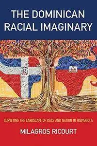 The Dominican Racial Imaginary: Surveying the Landscape of Race and Nation in Hispaniola