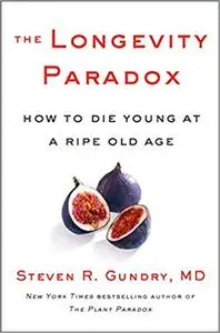 The Longevity Paradox: How to Die Young at a Ripe Old Age