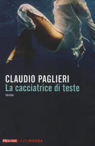 Claudio Paglieri - La cacciatrice di teste