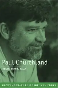 Paul Churchland (Contemporary Philosophy in Focus) (Repost)