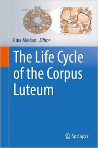 The Life Cycle of the Corpus Luteum - Rina Meidan (Repost)