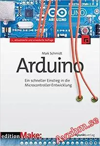 Arduino: Ein schneller Einstieg in die Microcontroller-Entwicklung (Edition Make:)