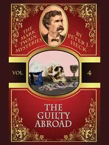 «The Guilty Abroad: The Mark Twain Mysteries #4» by Peter J.Heck