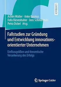 Fallstudien zur Gründung und Entwicklung innovationsorientierter Unternehmen (Repost)