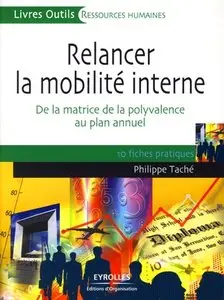 Relancer la mobilité interne : De la matrice de la polyvalence au plan annuel, 10 fiches pratiques