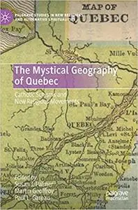 The Mystical Geography of Quebec: Catholic Schisms and New Religious Movements