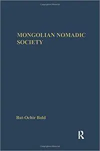 Mongolian Nomadic Society: A Reconstruction of the 'Medieval' History of Mongolia