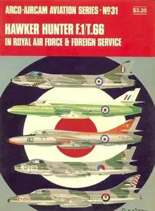 Arco Aircam Aviation Series №31: Hawker Hunter F.1/T.66 in Royal Air Force & Foreign Service (Repost)