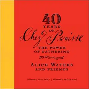 40 Years of Chez Panisse: The Power of Gathering [Audiobook]