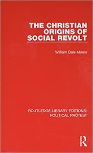 The Christian Origins of Social Revolt